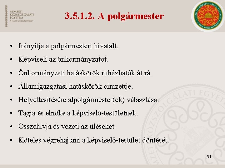 3. 5. 1. 2. A polgármester • Irányítja a polgármesteri hivatalt. • Képviseli az