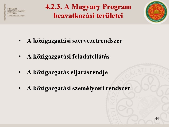 4. 2. 3. A Magyary Program beavatkozási területei • A közigazgatási szervezetrendszer • A