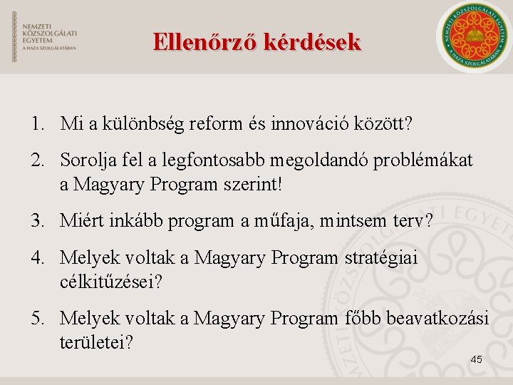 Ellenőrző kérdések 1. Mi a különbség reform és innováció között? 2. Sorolja fel a