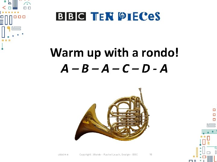 Warm up with a rondo! A–B–A–C–D-A LESSON 4 Copyright : Words - Rachel Leach,