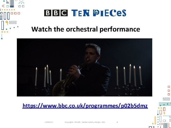 Watch the orchestral performance https: //www. bbc. co. uk/programmes/p 02 b 5 dmz LESSON