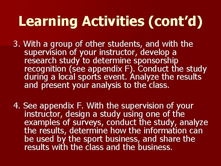 Learning Activities (cont’d) 3. With a group of other students, and with the supervision