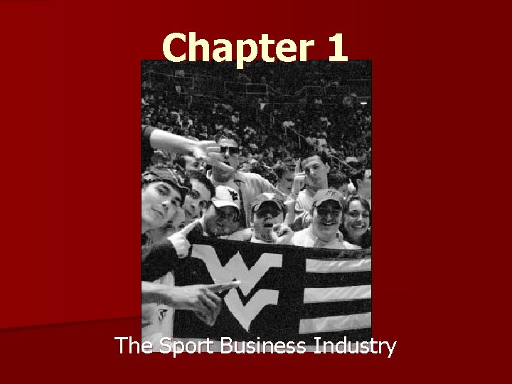 Chapter 1 The Sport Business Industry 