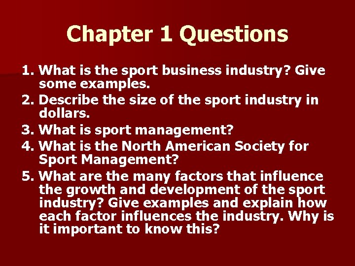 Chapter 1 Questions 1. What is the sport business industry? Give some examples. 2.