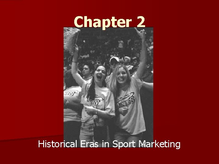 Chapter 2 Historical Eras in Sport Marketing 