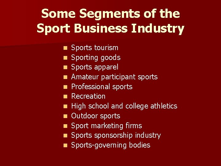 Some Segments of the Sport Business Industry n n n Sports tourism Sporting goods