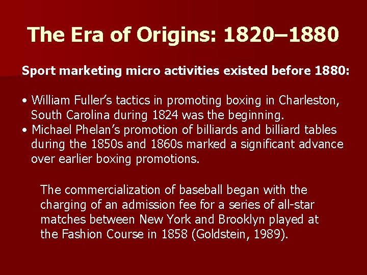 The Era of Origins: 1820– 1880 Sport marketing micro activities existed before 1880: •