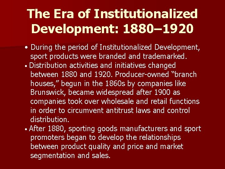 The Era of Institutionalized Development: 1880– 1920 • During the period of Institutionalized Development,