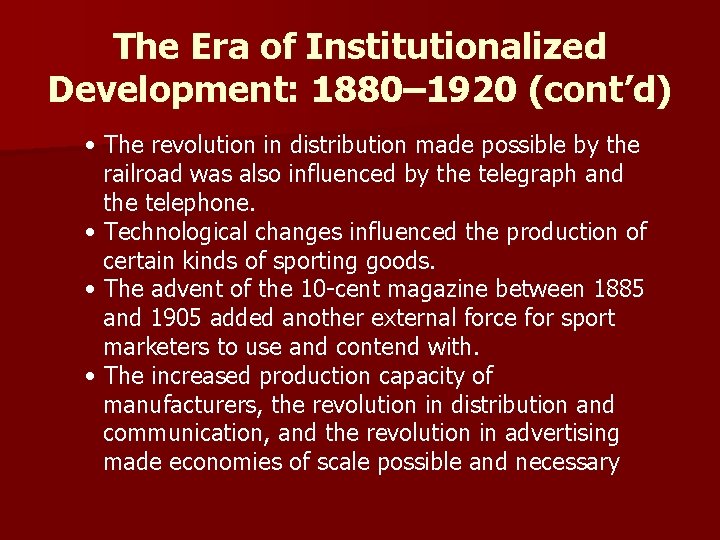 The Era of Institutionalized Development: 1880– 1920 (cont’d) • The revolution in distribution made