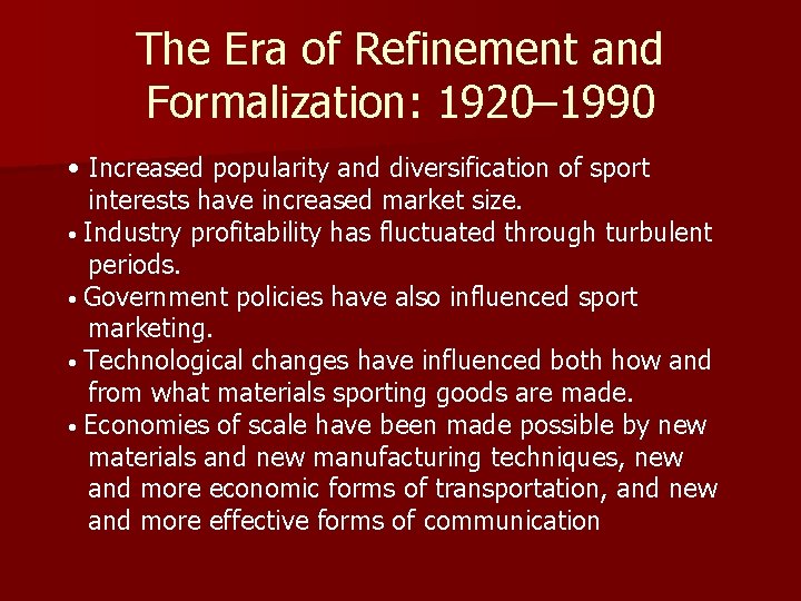 The Era of Refinement and Formalization: 1920– 1990 • Increased popularity and diversification of