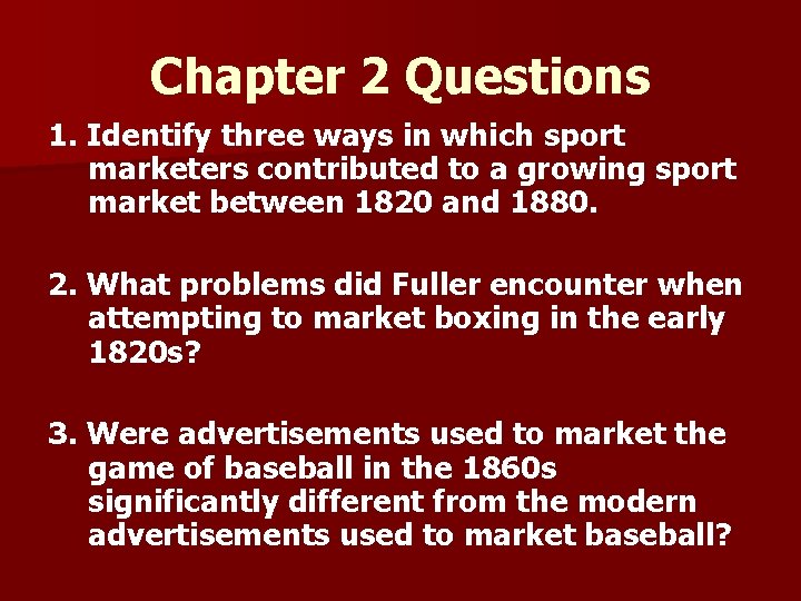Chapter 2 Questions 1. Identify three ways in which sport marketers contributed to a
