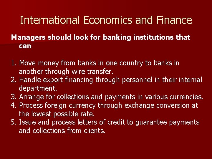International Economics and Finance Managers should look for banking institutions that can 1. Move