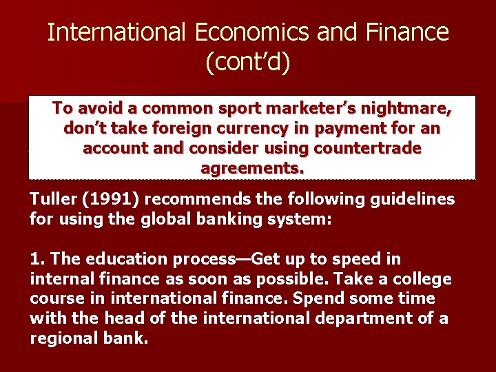 International Economics and Finance (cont’d) To avoid a common sport marketer’s nightmare, don’t take