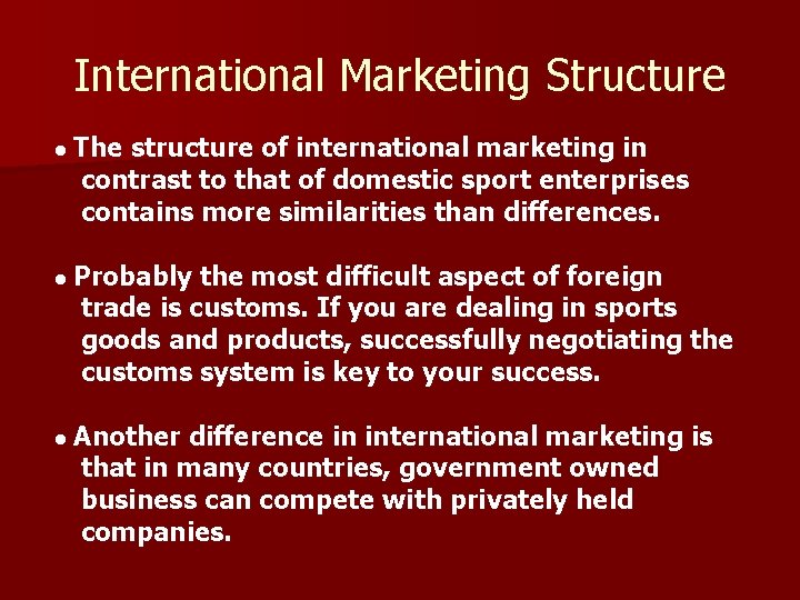 International Marketing Structure • The structure of international marketing in contrast to that of