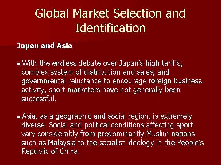 Global Market Selection and Identification Japan and Asia • With the endless debate over