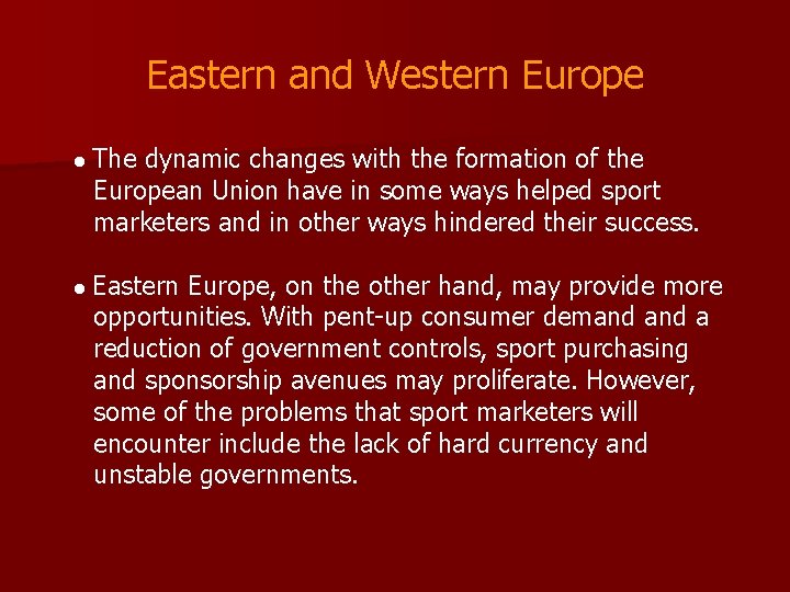 Eastern and Western Europe • The dynamic changes with the formation of the European