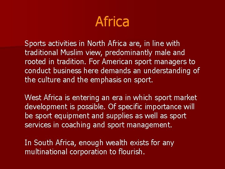 Africa Sports activities in North Africa are, in line with traditional Muslim view, predominantly