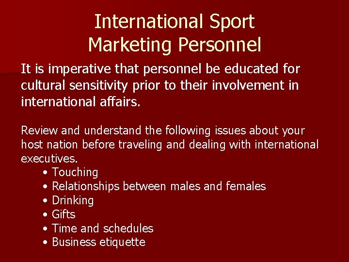 International Sport Marketing Personnel It is imperative that personnel be educated for cultural sensitivity