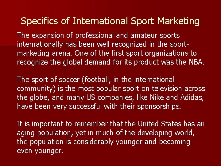 Specifics of International Sport Marketing The expansion of professional and amateur sports internationally has