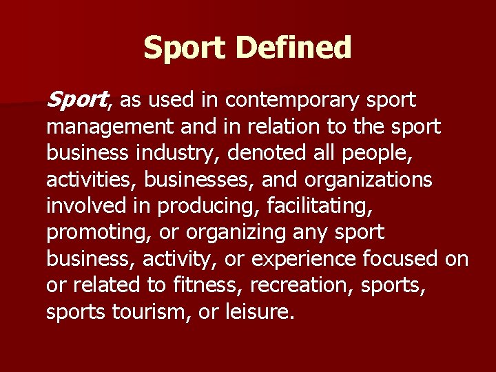 Sport Defined Sport, as used in contemporary sport management and in relation to the