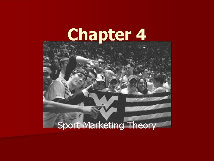 Chapter 4 Sport Marketing Theory 