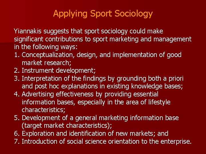 Applying Sport Sociology Yiannakis suggests that sport sociology could make significant contributions to sport