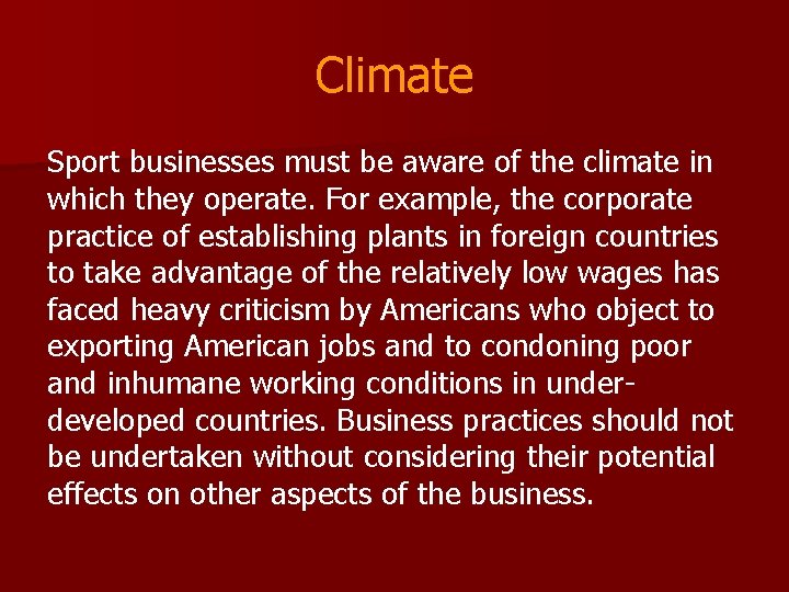 Climate Sport businesses must be aware of the climate in which they operate. For