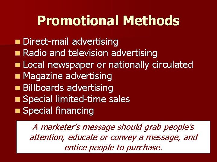 Promotional Methods n Direct-mail advertising n Radio and television advertising n Local newspaper or