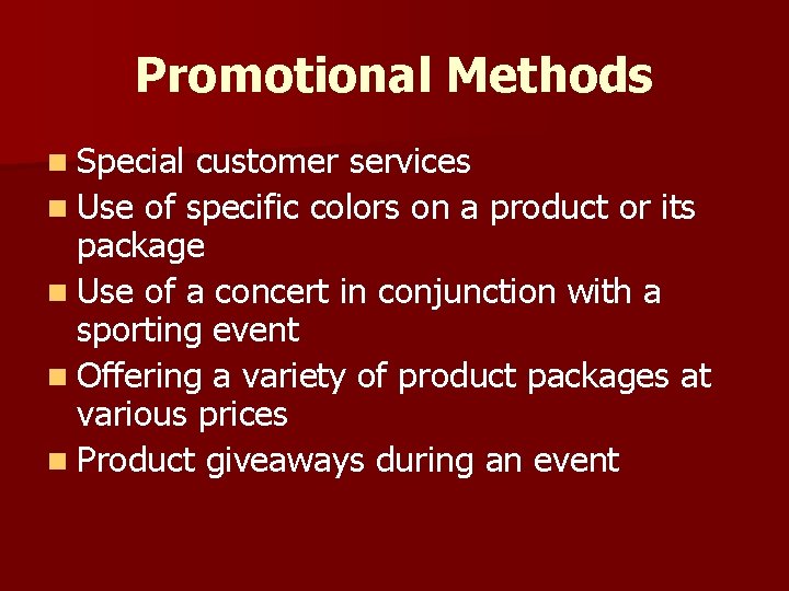 Promotional Methods n Special customer services n Use of specific colors on a product