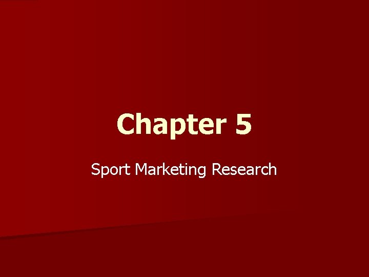 Chapter 5 Sport Marketing Research 