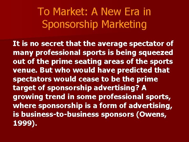 To Market: A New Era in Sponsorship Marketing It is no secret that the