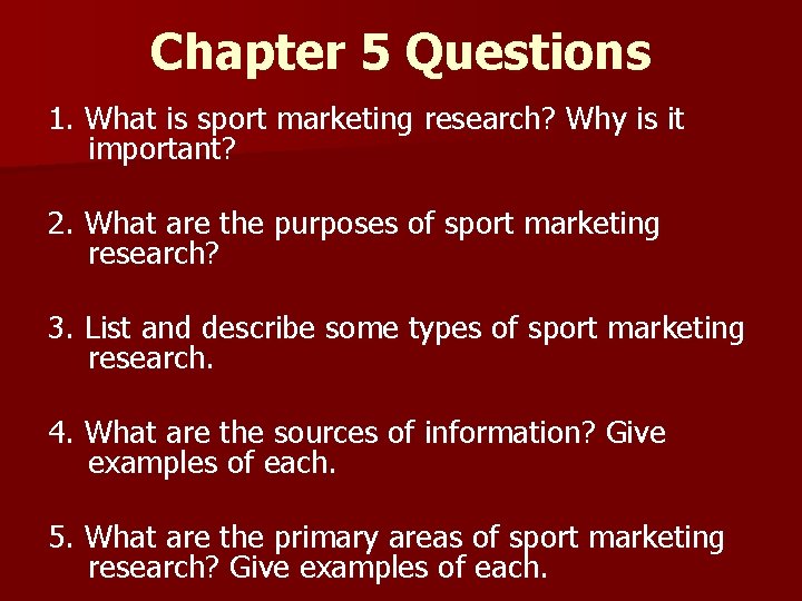 Chapter 5 Questions 1. What is sport marketing research? Why is it important? 2.