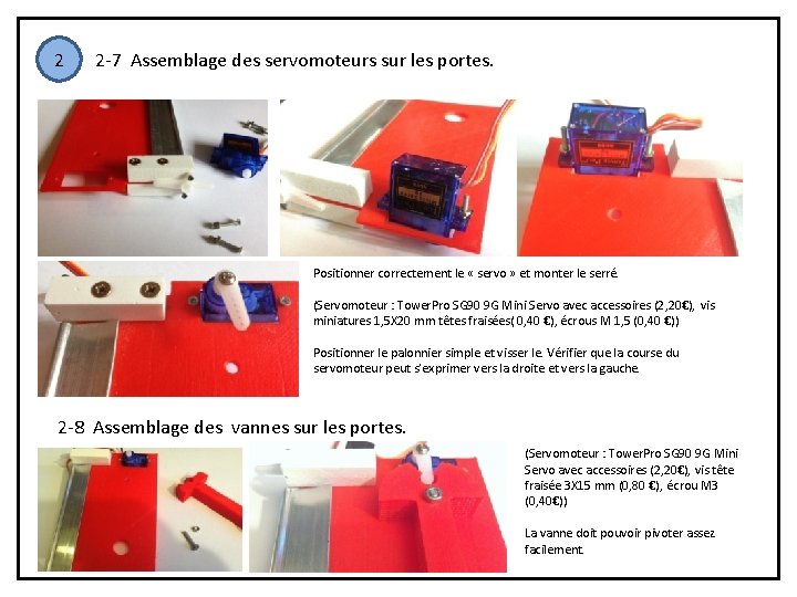 2 2 -7 Assemblage des servomoteurs sur les portes. Positionner correctement le « servo