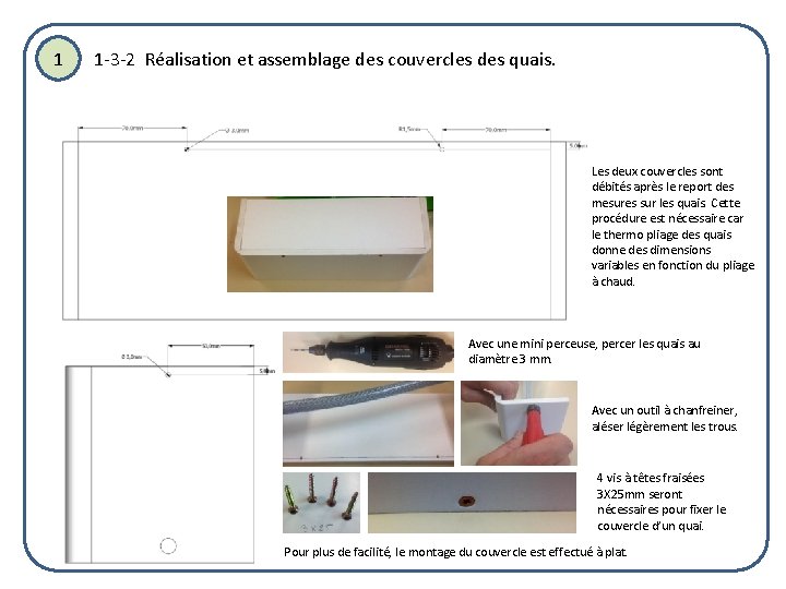 1 1 -3 -2 Réalisation et assemblage des couvercles des quais. Les deux couvercles