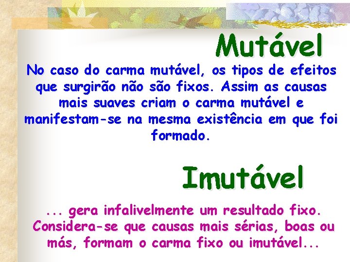 Mutável No caso do carma mutável, os tipos de efeitos que surgirão não são