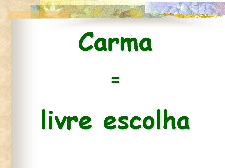 Carma = livre escolha 