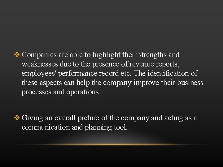  Companies are able to highlight their strengths and weaknesses due to the presence