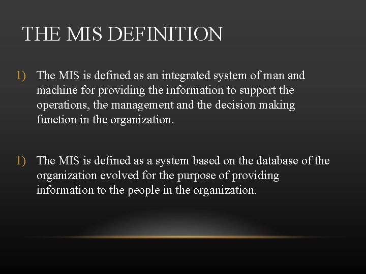 THE MIS DEFINITION 1) The MIS is defined as an integrated system of man