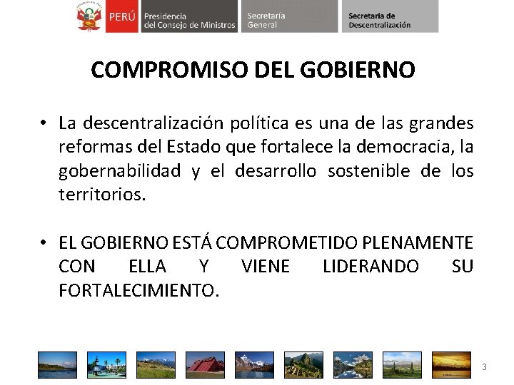 COMPROMISO DEL GOBIERNO • La descentralización política es una de las grandes reformas del