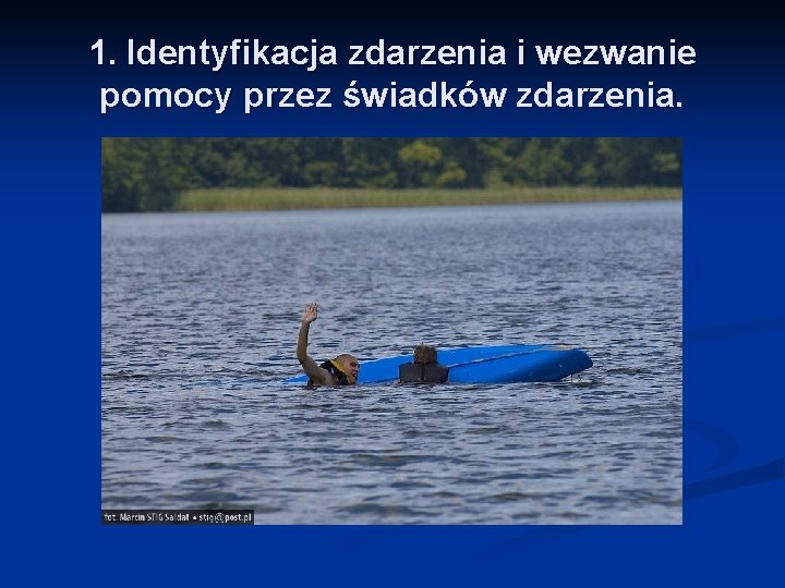 1. Identyfikacja zdarzenia i wezwanie pomocy przez świadków zdarzenia. 