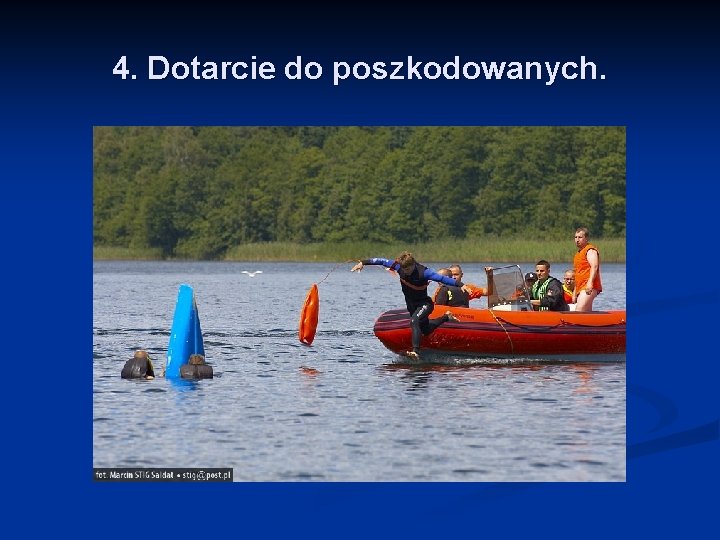 4. Dotarcie do poszkodowanych. 