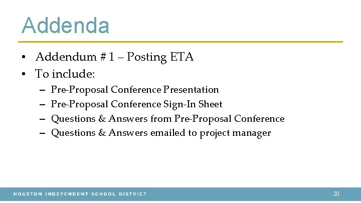 Addenda • Addendum # 1 – Posting ETA • To include: – – Pre-Proposal