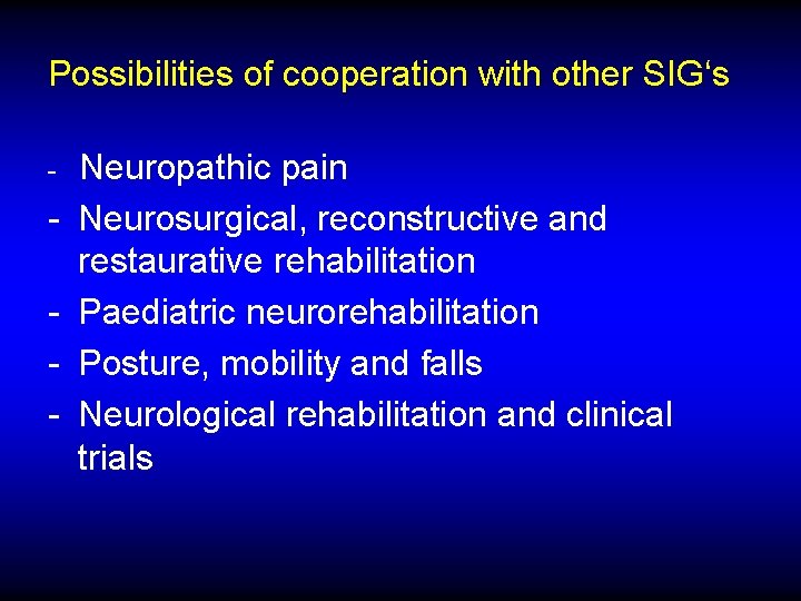 Possibilities of cooperation with other SIG‘s - - Neuropathic pain Neurosurgical, reconstructive and restaurative