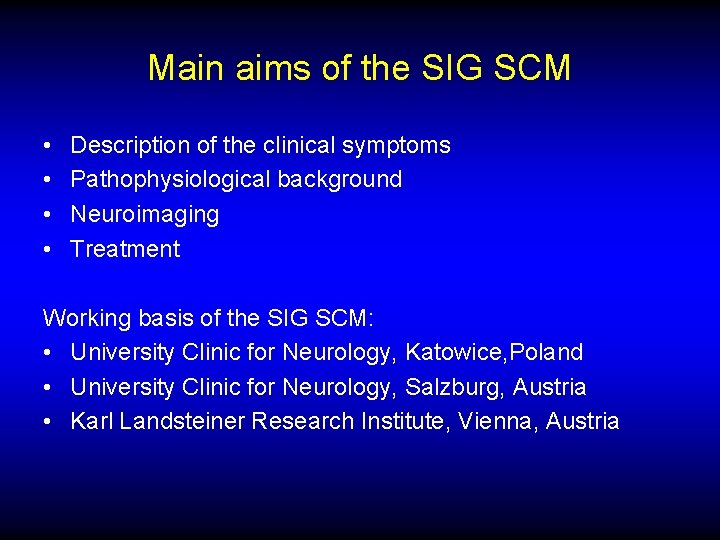 Main aims of the SIG SCM • • Description of the clinical symptoms Pathophysiological