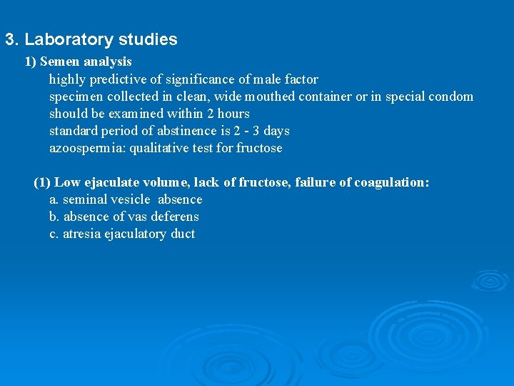 3. Laboratory studies 1) Semen analysis highly predictive of significance of male factor specimen
