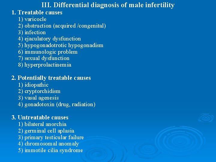 III. Differential diagnosis of male infertility 1. Treatable causes 1) varicocle 2) obstruction (acquired