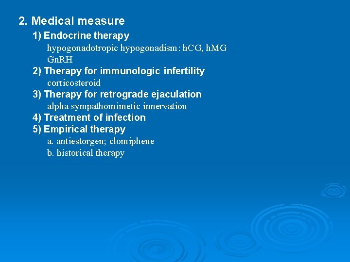 2. Medical measure 1) Endocrine therapy hypogonadotropic hypogonadism: h. CG, h. MG Gn. RH