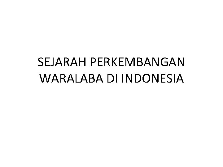 SEJARAH PERKEMBANGAN WARALABA DI INDONESIA 