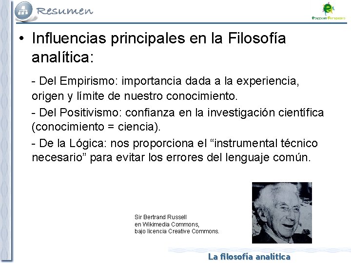  • Influencias principales en la Filosofía analítica: - Del Empirismo: importancia dada a