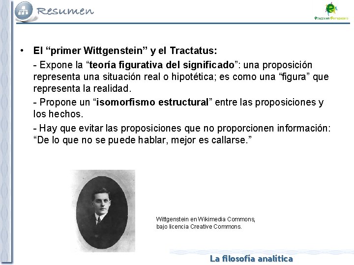  • El “primer Wittgenstein” y el Tractatus: - Expone la “teoría figurativa del